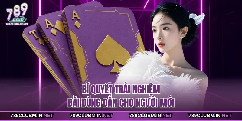 bi-quyet-trai-nghiem-bai-dung-dan-cho-nguoi-moi