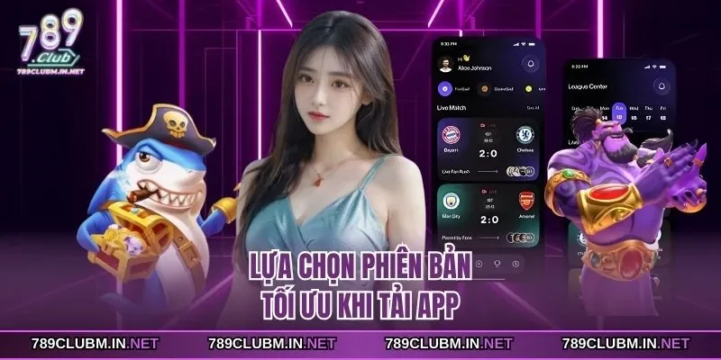 lua-chon-phien-ban-toi-uu-khi-tai-app