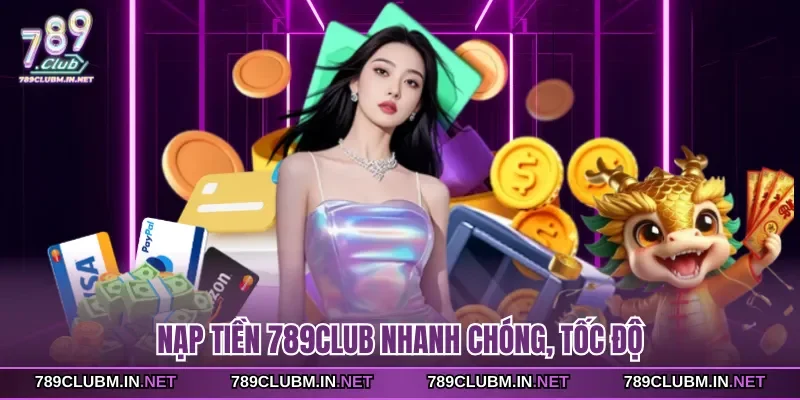 nap-tien-789club-nhanh-chong-toc-do