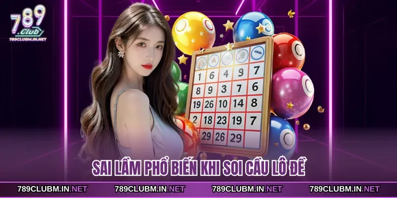 sai-lam-pho-bien-khi-soi-cau-lo-de