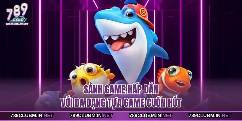 sanh-game-hap-dan-voi-da-dang-tua-game-cuon-hut