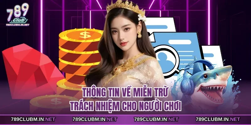 thong-tin-ve-mien-tru-trach-nhiem-cho-nguoi-choi